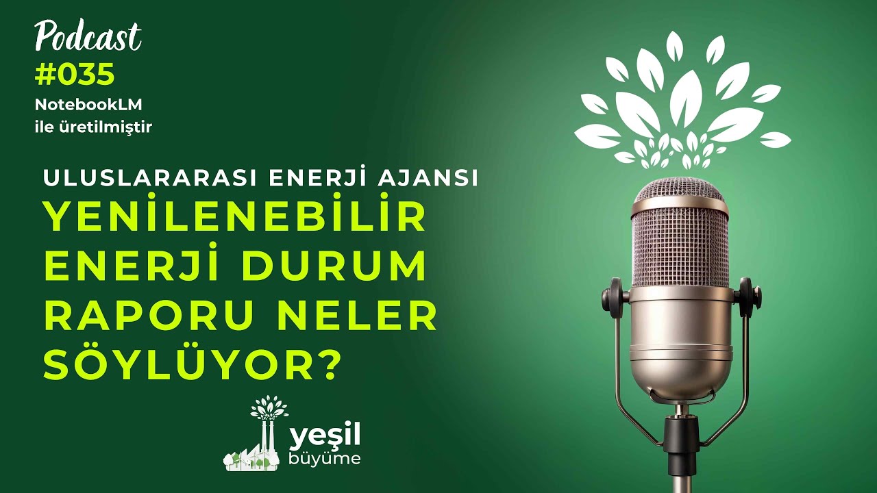 🎧 Kurumsal Sürdürülebilirlik Mümkün #35 | IEA'nın Yenilenebilir Enerji Durum Raporu Analizi