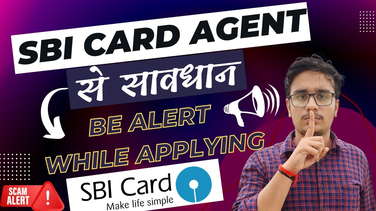 Be Alert From SBI Card Agent While Applying Credit Card - SBI Card Selling Scam