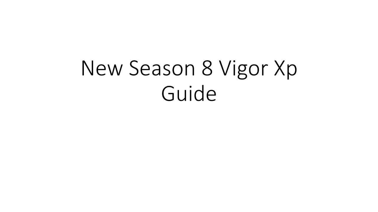 New Season 8 Vigor Xp Guide and Values ( Extra Info in Description)