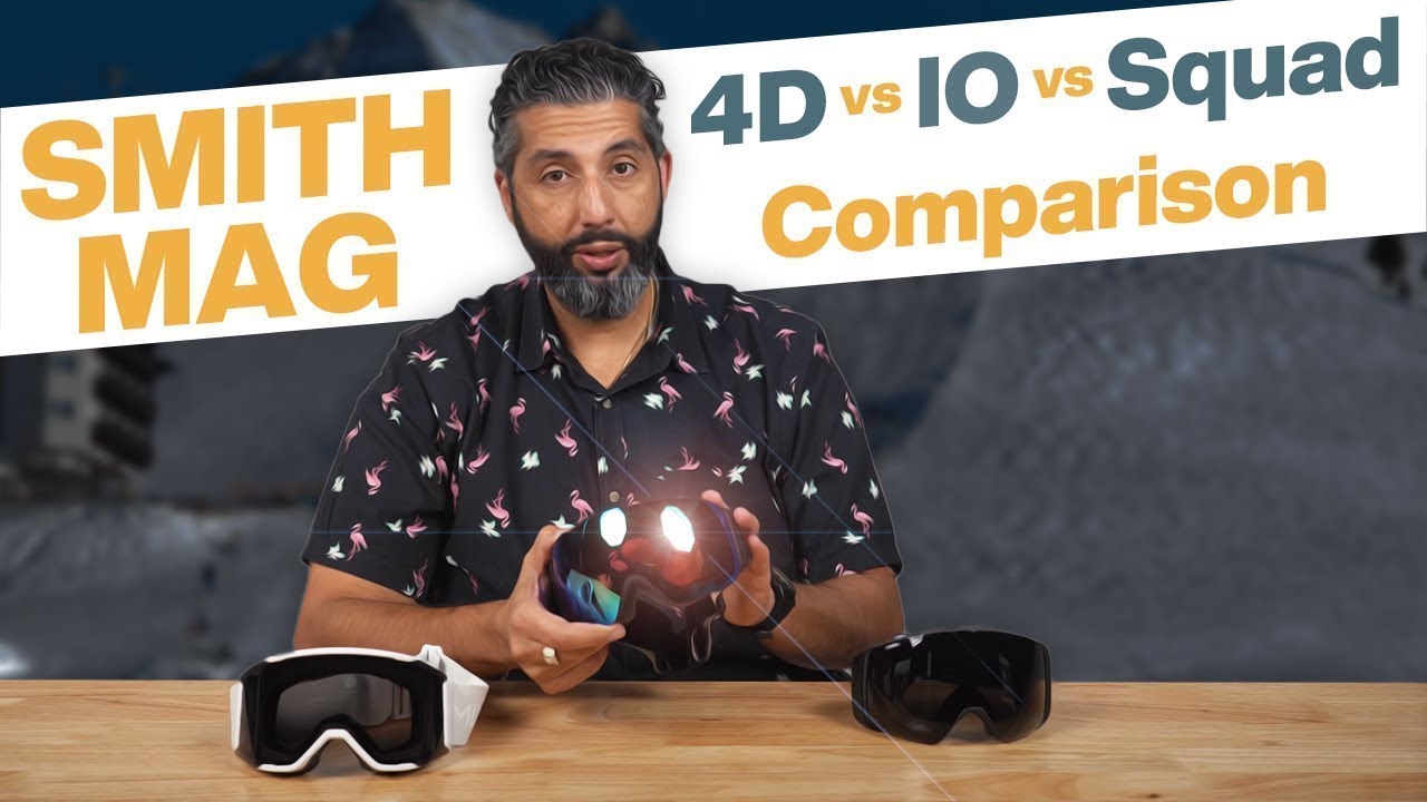 Smith MAG Goggle Comparison: 4D vs. IO vs. Squad