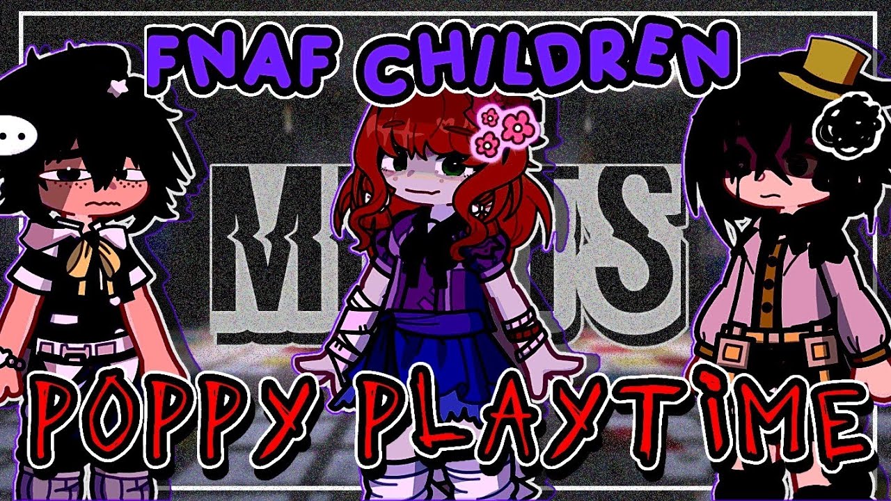 FNAF Children Meets Poppy Playtime | FNAF X POPPY PLAYTIME | Ft. Elizabeth, C.C, Cassidy | GL2