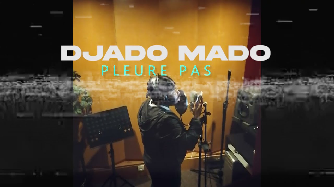 Djado Mado - Pleure Pas
