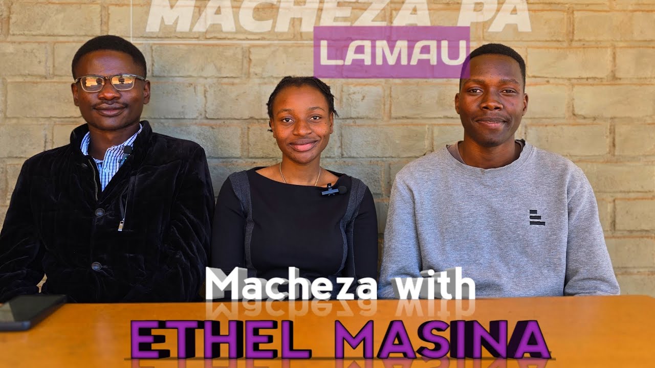 Campus Life & Real Talk with Ethel Masina | Macheza pa LAMAU Episode