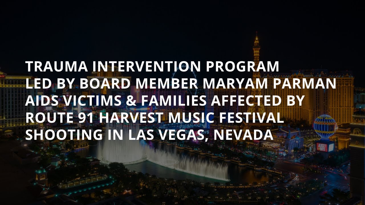 Maryam Parman & Trauma Intervention Program - Route 91 Music Festival Shooting - Las Vegas