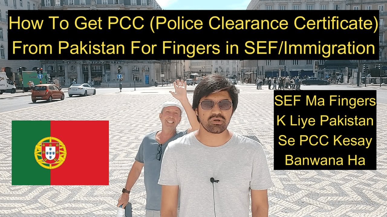 How To Get PCC Police Clearance Certificate From Pakistan For Fingers In SEF/Immigration (Portugal)