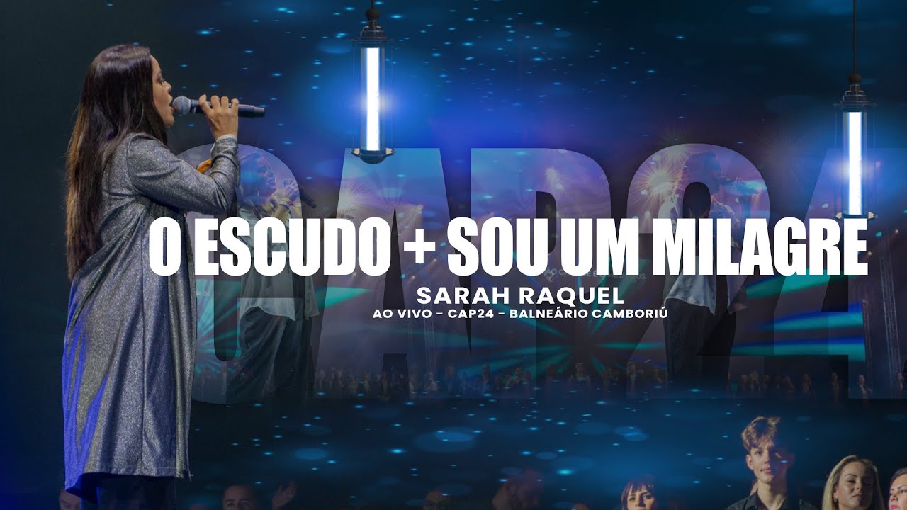 Sarah Raquel - O Escudo + Sou um Milagre (Ao Vivo) CAP24