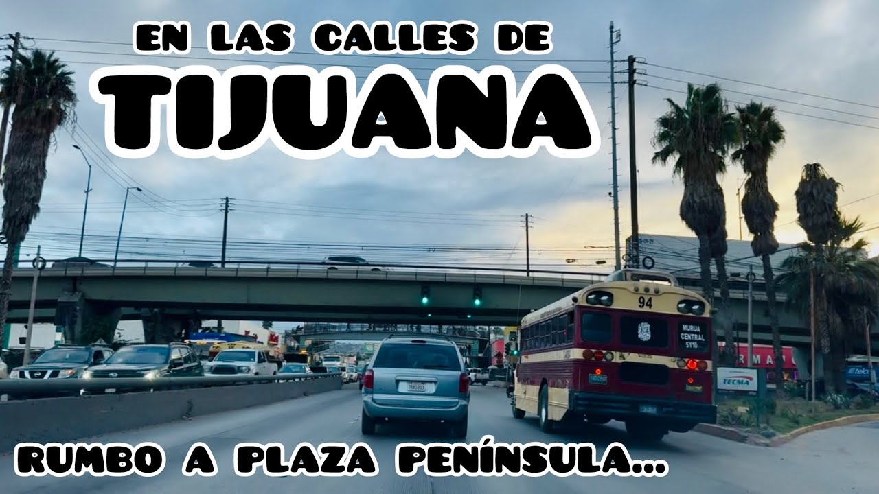 Rumbo a Plaza Península Tijuana y a Colinas de California 