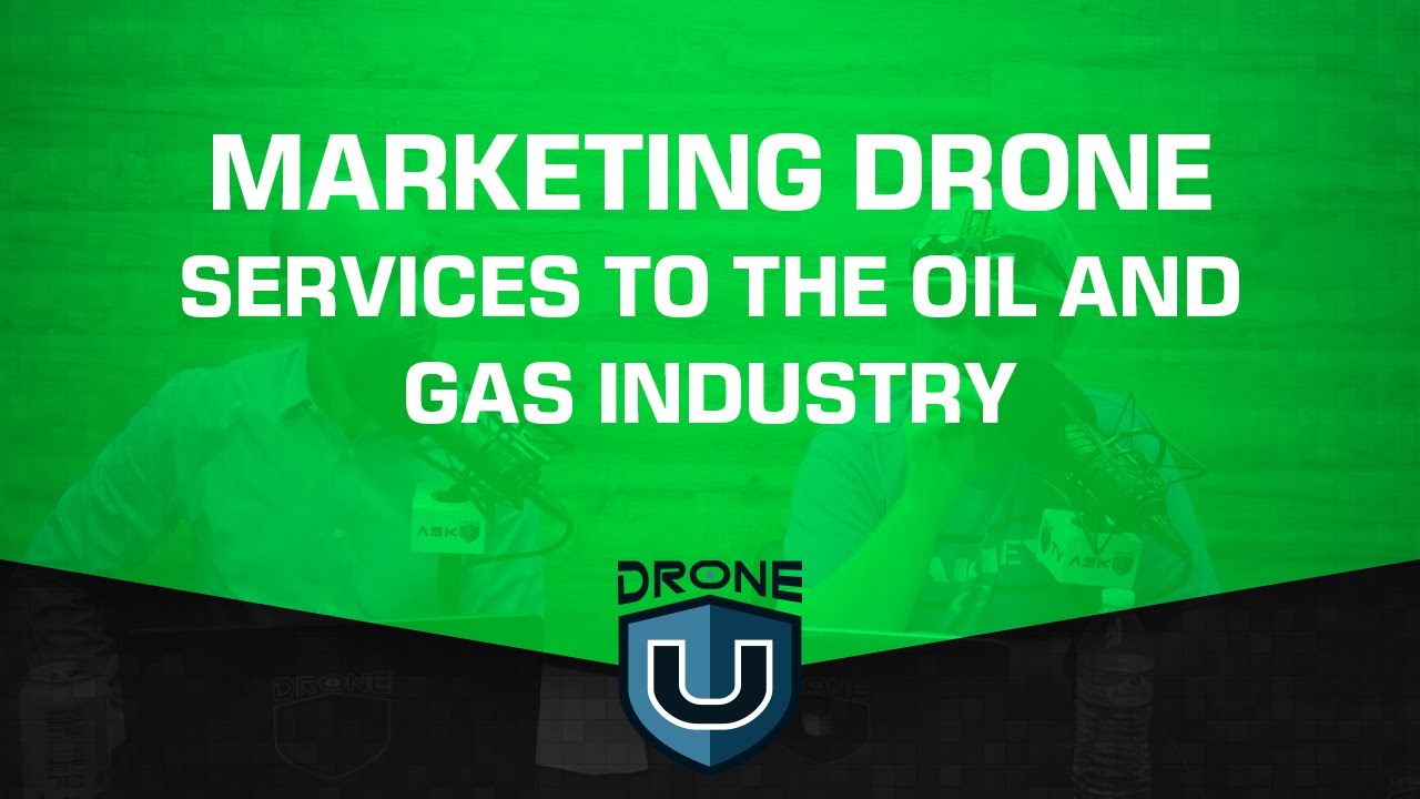 Marketing Drone Services to The Oil and Gas Industry