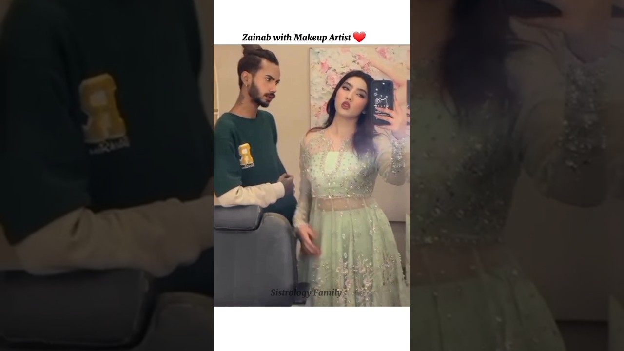 Zainab with Makeup Artist ❤️| #sistrology