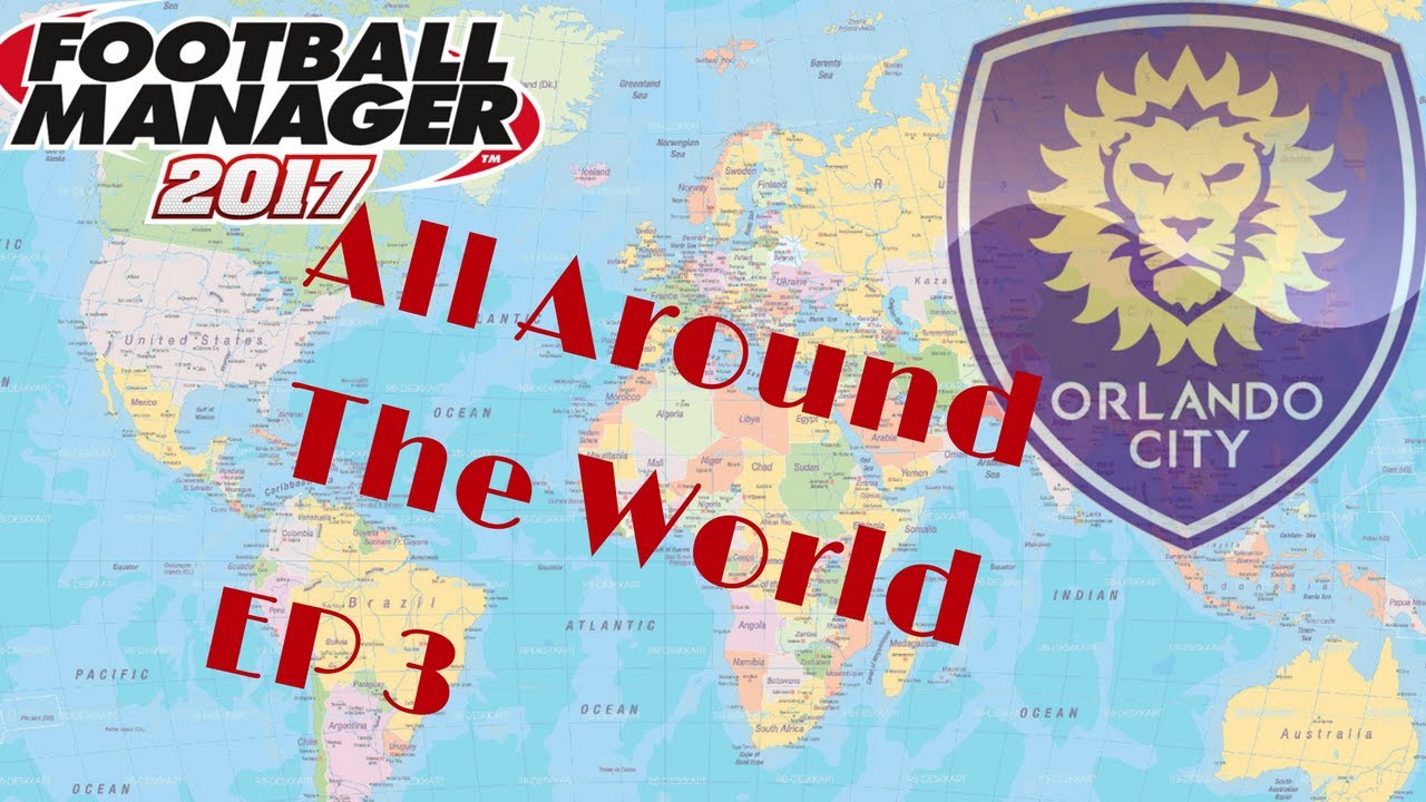 Football Manager 2017-All Around The World- Fm17 World League--Fm2017 Orlando