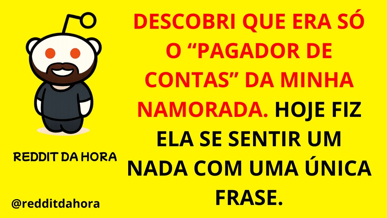 DESCOBRI QUE ERA SÓ O “PAGADOR DE CONTAS” DA MINHA NAMORADA. HOJE FIZ ELA SE SENTIR UM NADA