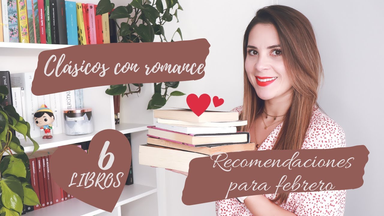 6 CLÁSICOS QUE INCLUYEN ROMANCE | RECOMENDACIONES DE LIBROS PARA FEBRERO | ¡VARIOS TIPOS DE ROMANCE!