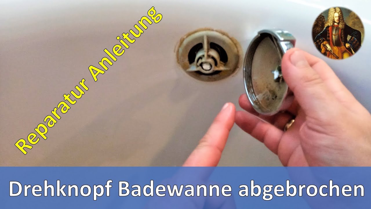 Drehknopf Badewanne abgebrochen / Anleitung Reparatur
