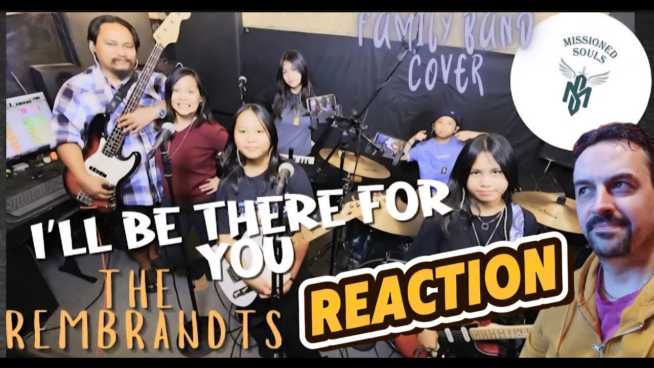 I'll Be There For You by The Rembrandts  Missioned Souls  family band studio cover REACTION