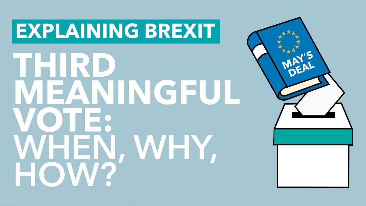 Will There be a Third Meaningful Vote? - Brexit Explained