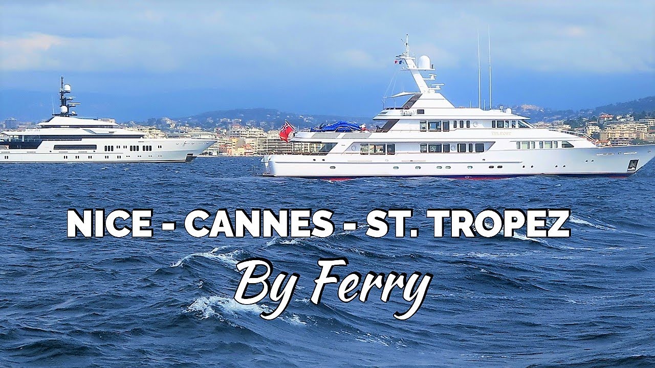 Beautiful FRENCH RIVIERA / Nice - Cannes - Saint Tropez By Ferry