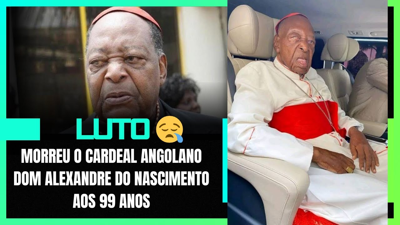 LUTO: MORREU O CARDEAL ANGOLANO DOM ALEXANDRE DO NASCIMENTO AOS 99 ANOS