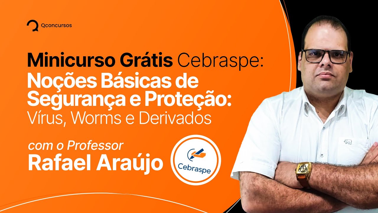 Minicurso grátis Cebraspe: Noções básicas de segurança e proteção: vírus, worms e derivados