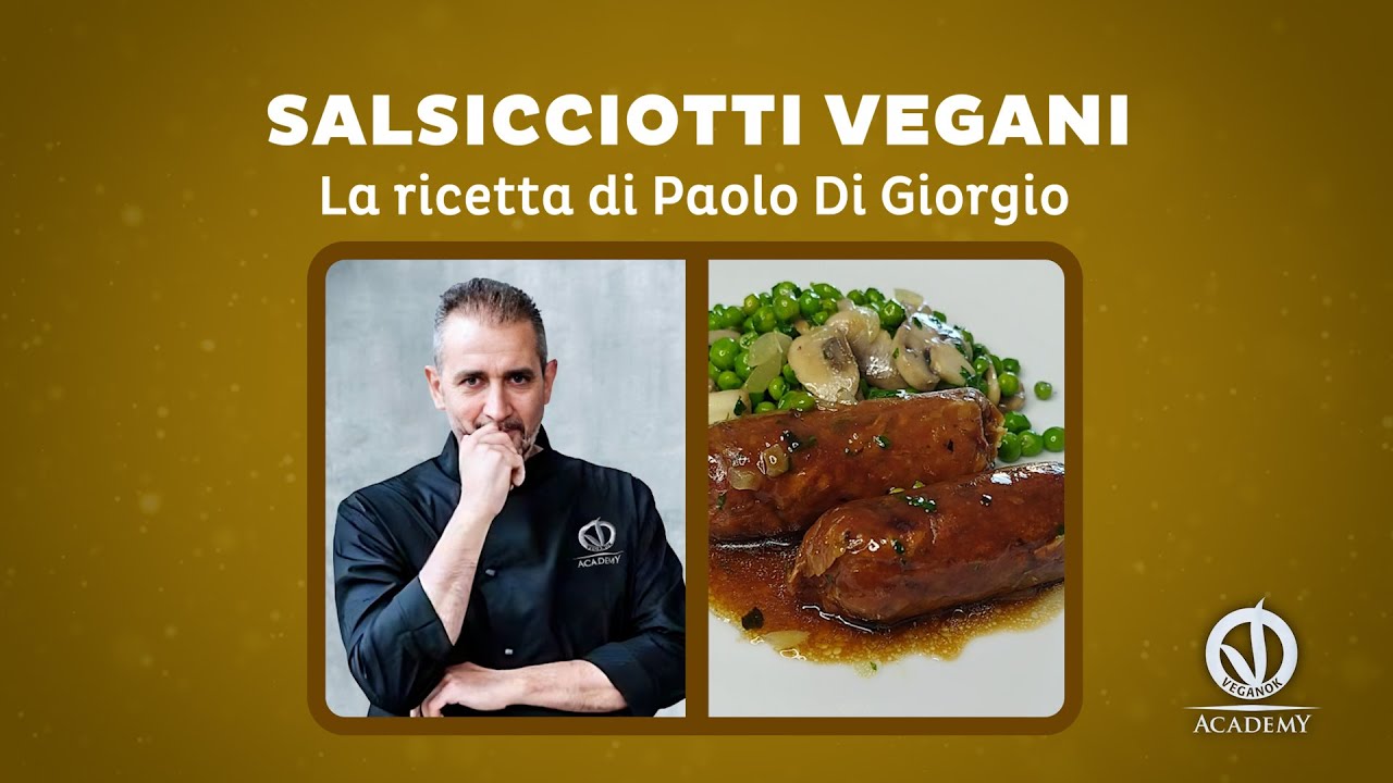 SALSICCIOTTI VEGANI: LA RICETTA DI PAOLO DI GIORGIO, DOCENTE VEGANOK ACADEMY