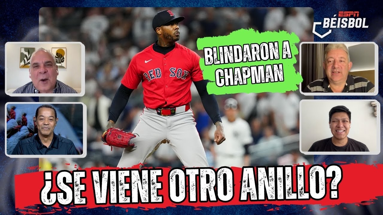LOS RED SOX HACEN BIEN en renovar a AROLDIS CHAPMAN, una GARANTÍA en POSTEMPORADA | ESPN BEISBOL