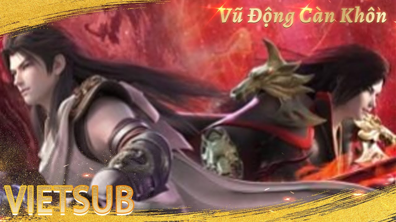 🌟VIETSUB | Vũ Động Càn Khôn | Martial Universe S1+S2+ S3 +S4  EP 01-48| Yuewen Animation Vietnam