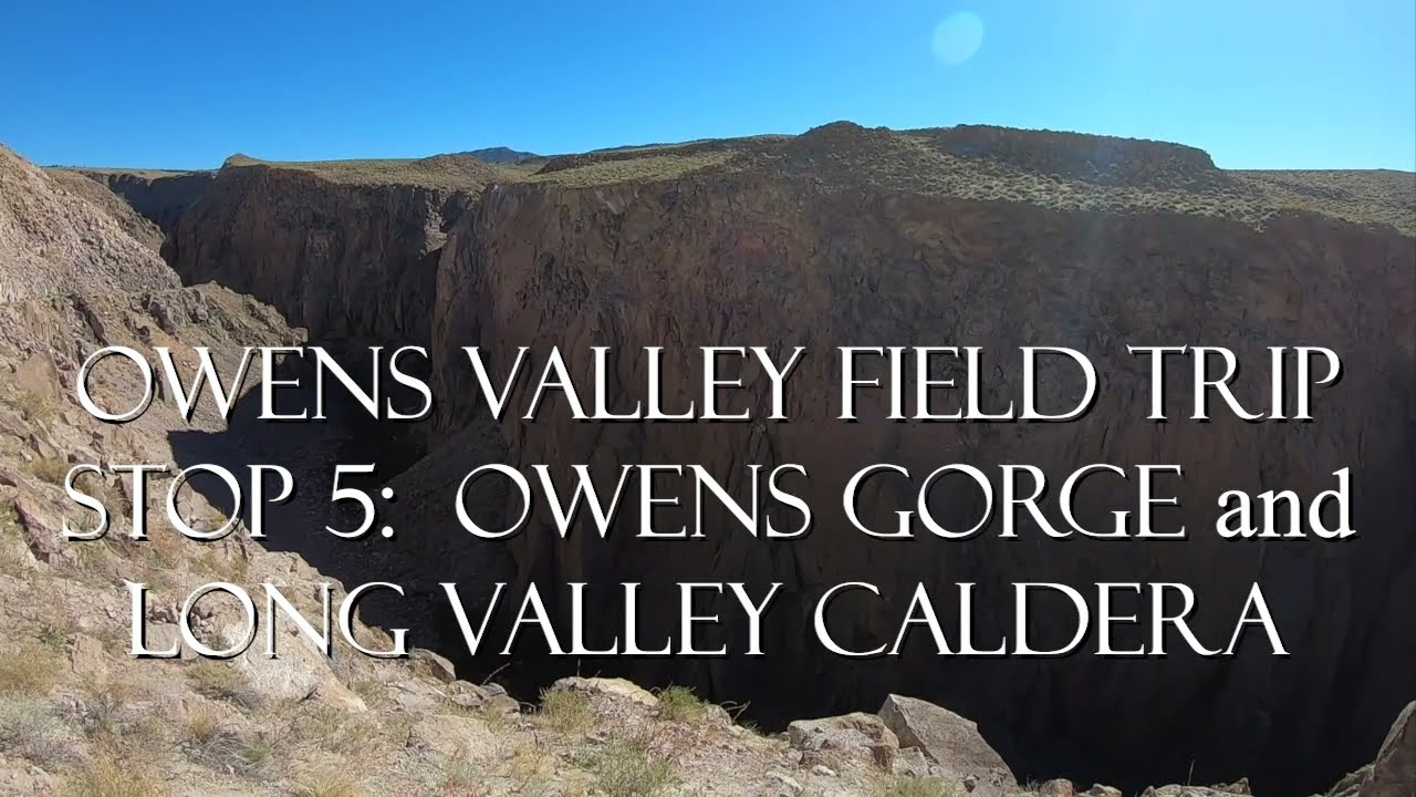 Owens Valley Stop 5:  Owens Gorge and Long Valley Caldera
