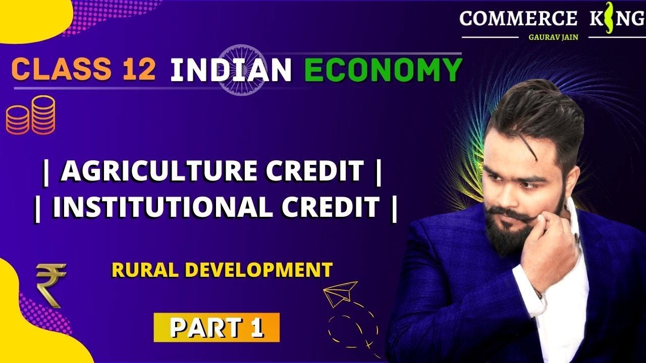 #28, Rural Development | Agriculture credit | Institutional  sources | Indian economic development