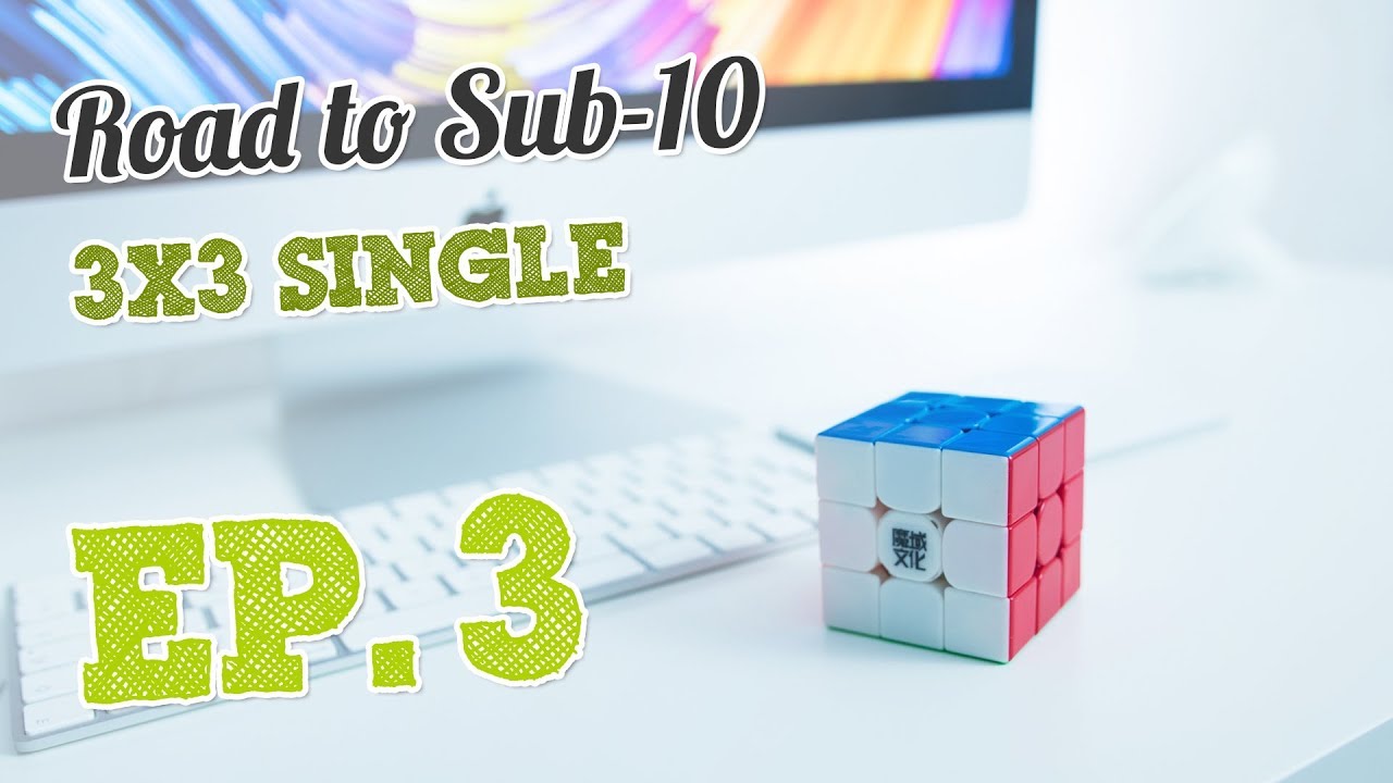 My Road to 3x3 Sub 10 Single | Ep. 3 (New PB Single!)
