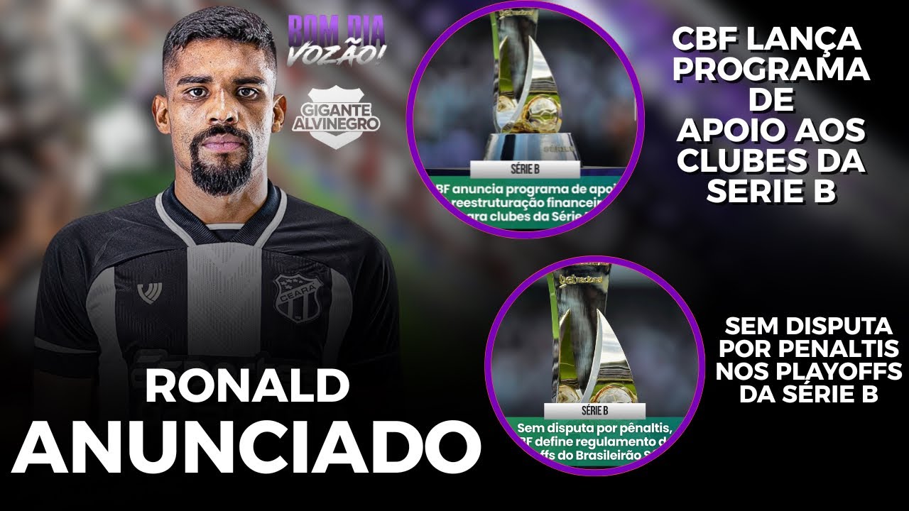 🚨RONALD CONTRATADO E ANUNCIADO✅| CBF ANUNCIA MUDANÇAS PARA SÉRIE B E A TABELA DA COMPETIÇÃO| 