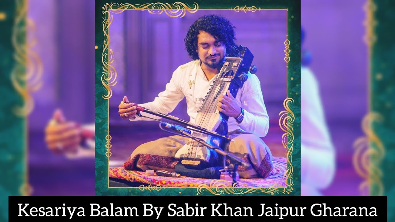 Kesariya Balam by Sarangi Nawaz Sabir Khan Jaipur Gharana