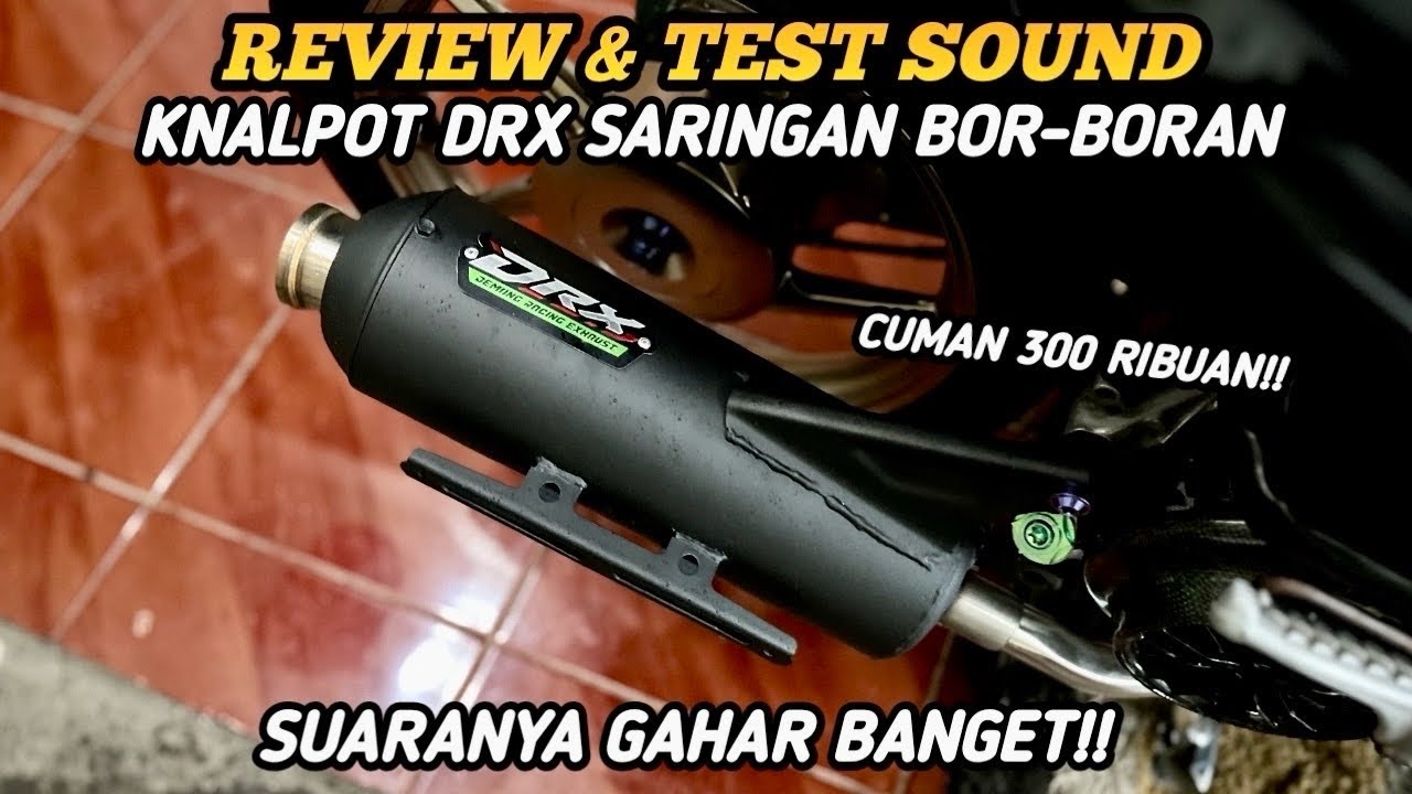 REVIEW KNALPOT DRX SARINGAN BOR-BORAN !! SUARANYA GAHAR BANGET !!