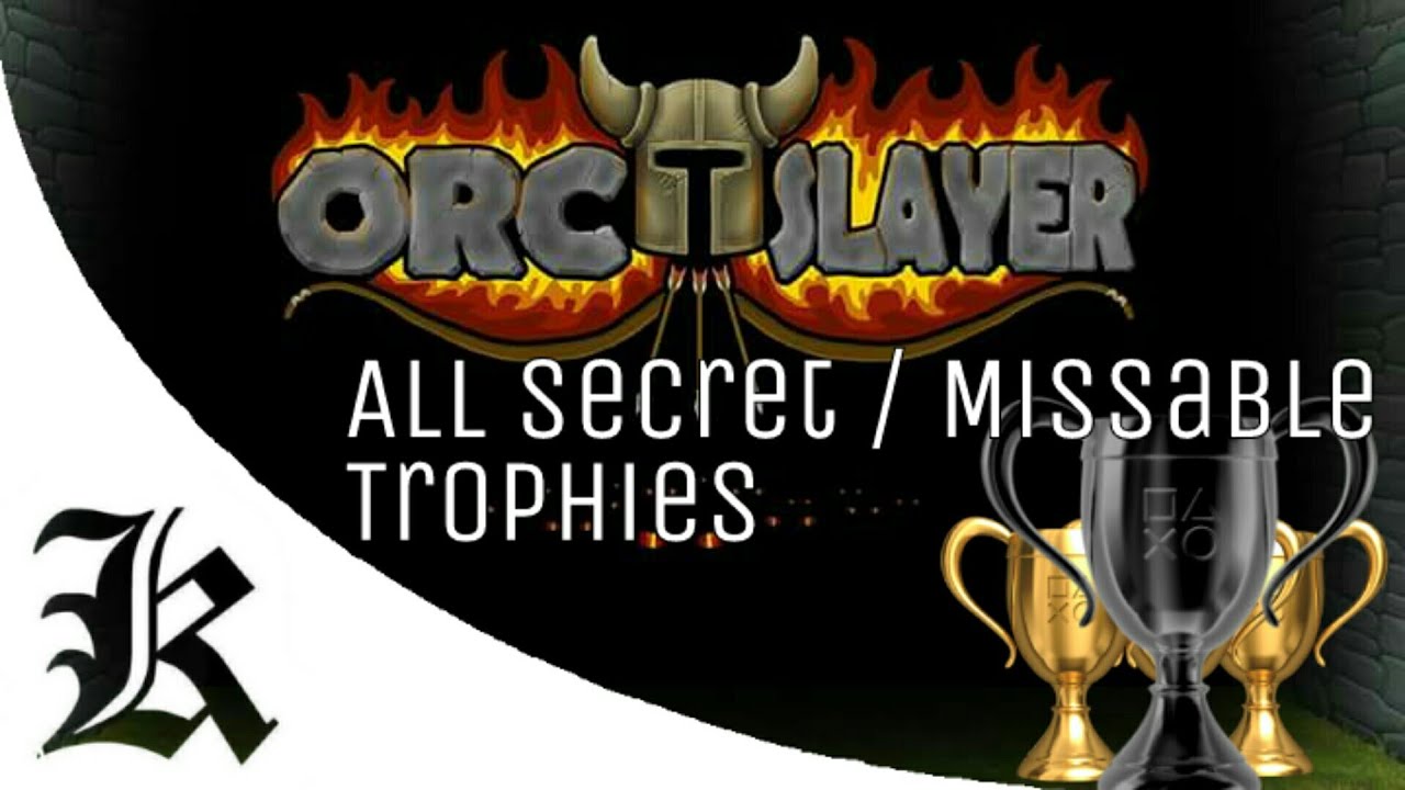 Orc Slayer - All Secret / Missable Trophies