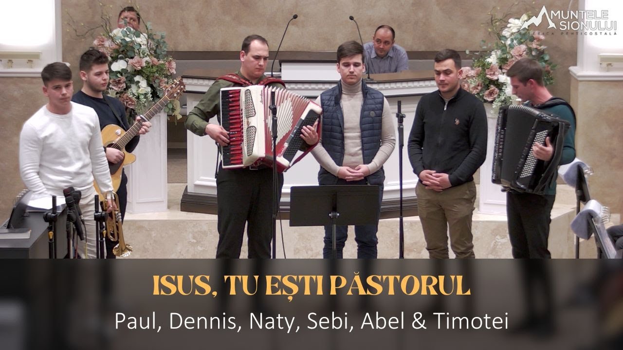 Paul, Dennis, Naty, Sebi, Abel & Timotei - Isus, tu ești păstorul...