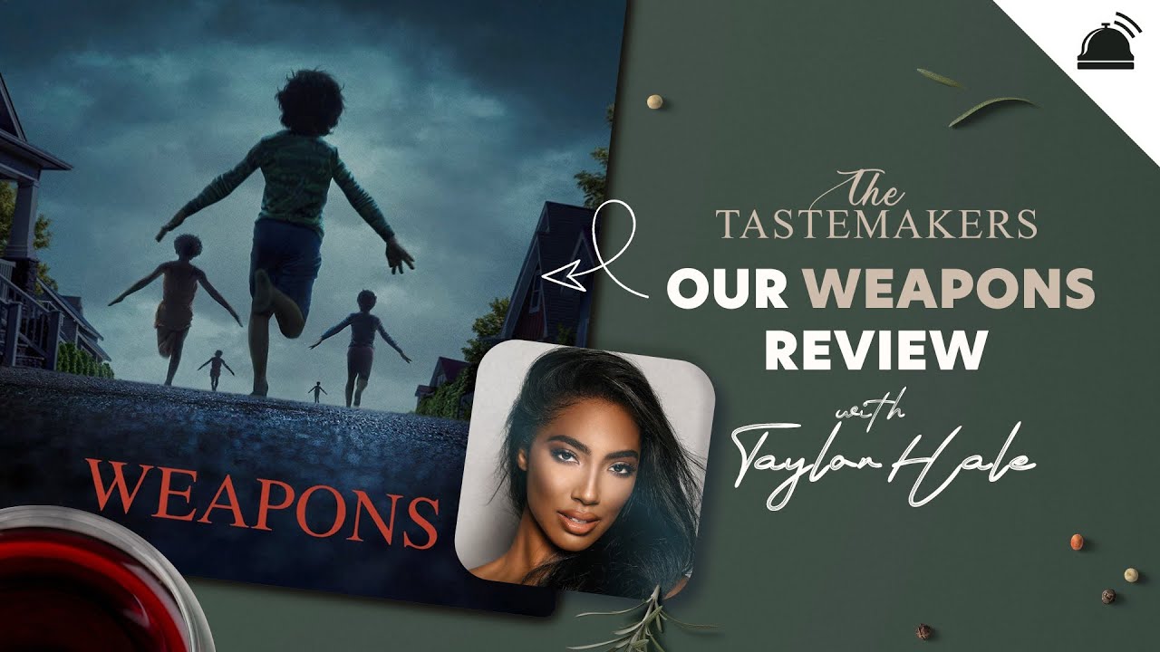 The Tastemakers: Weapons Review with Taylor Hale