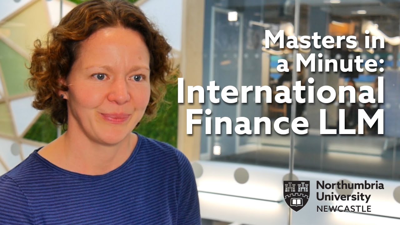 Law (International Finance) LLM at Northumbria University | Masters in a Minute