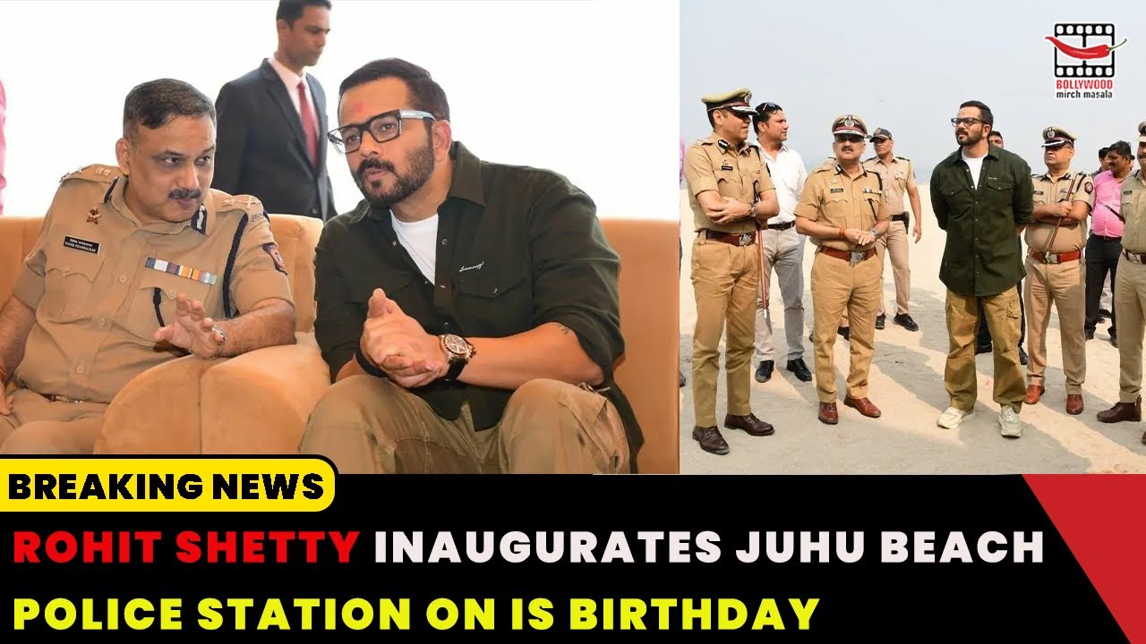 Rohit Shetty Inaugurates Juhu Beach Police Station On Is Birthday.
