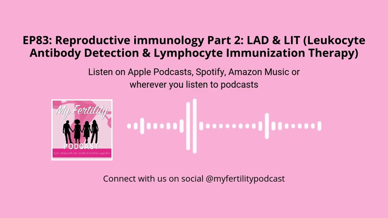 MFP, EP83: Reproductive immunology Part 2: LAD & LIT