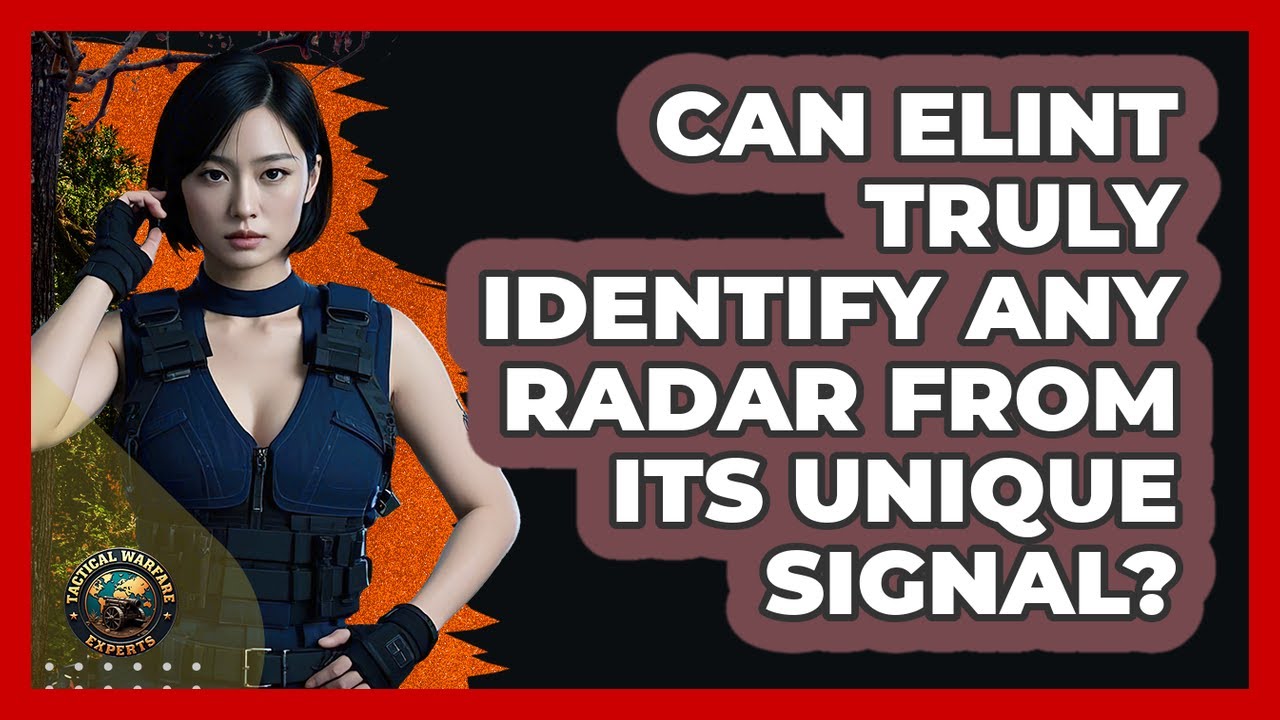 Can ELINT Truly Identify Any Radar From Its Unique Signal? - Tactical Warfare Experts