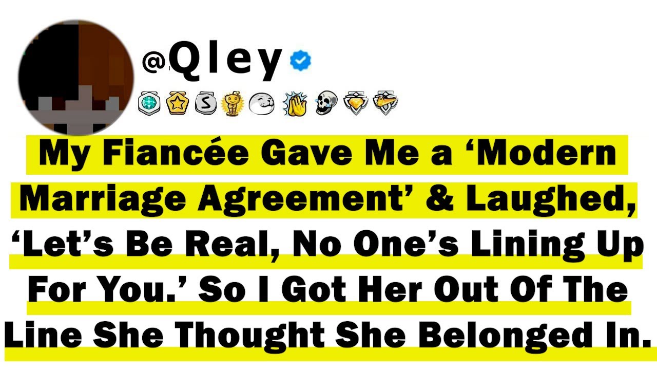 Fiancée Gave Me a ‘Modern Marriage Agreement’ & Laughed, ‘Let’s Be Real, No One’s Lining Up For You'