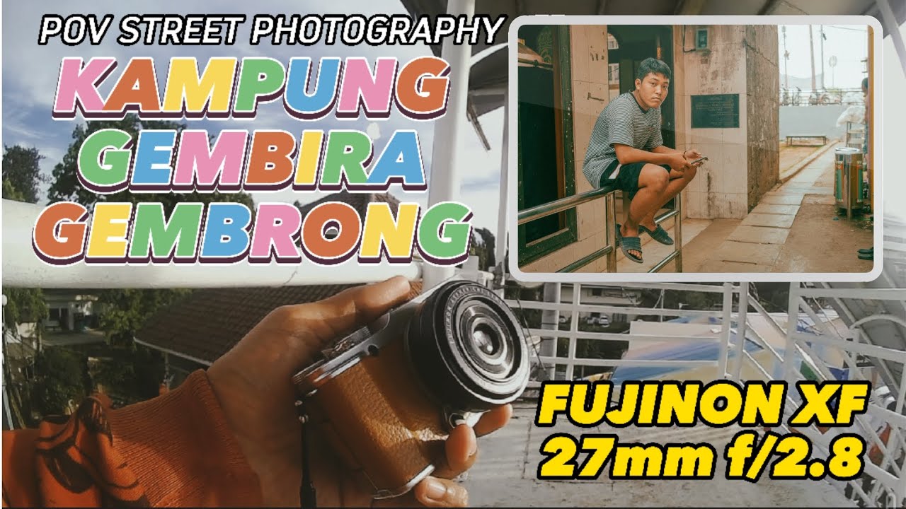 POV Street Photography - Kampung Gembira Gembrong (Review Fujinon XF 27mm f/2.8)