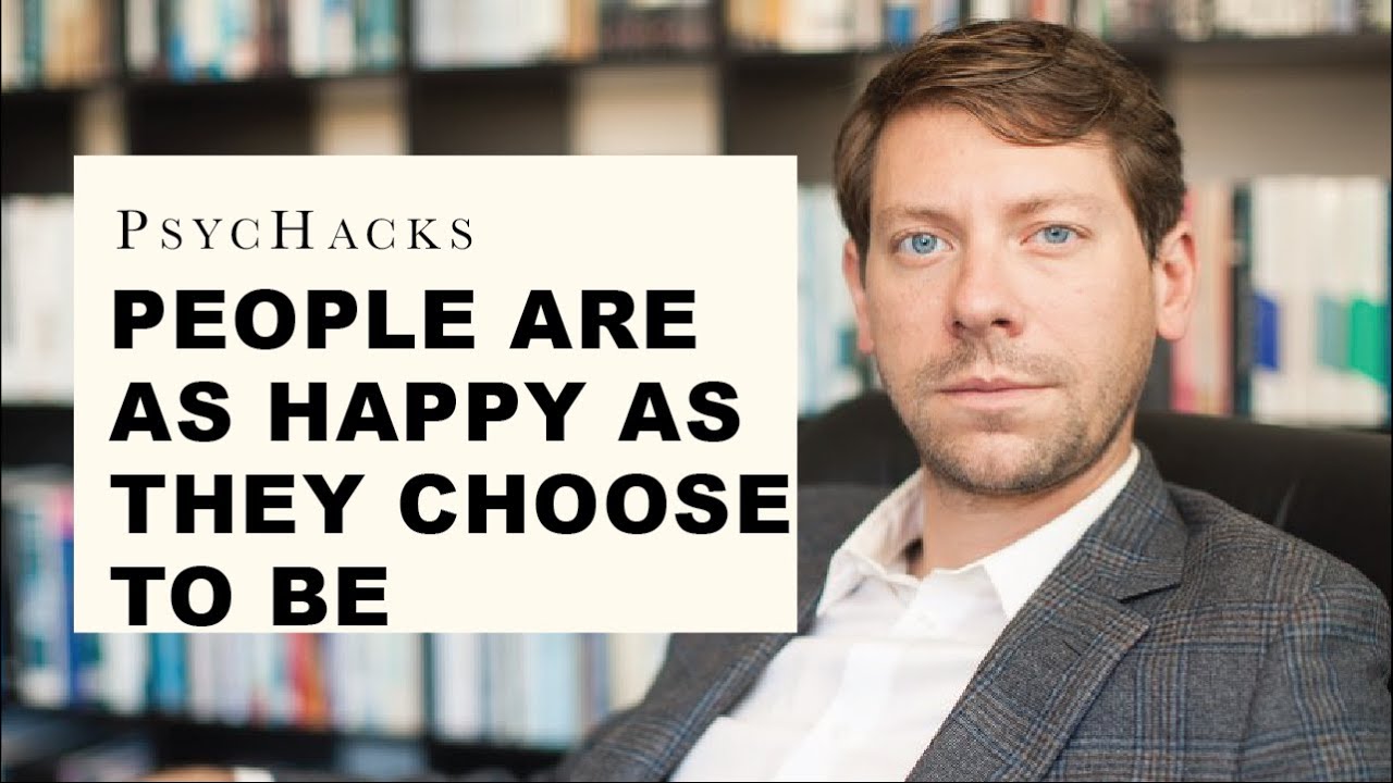 People are as happy as they choose to be: Other people's happiness isn't your problem