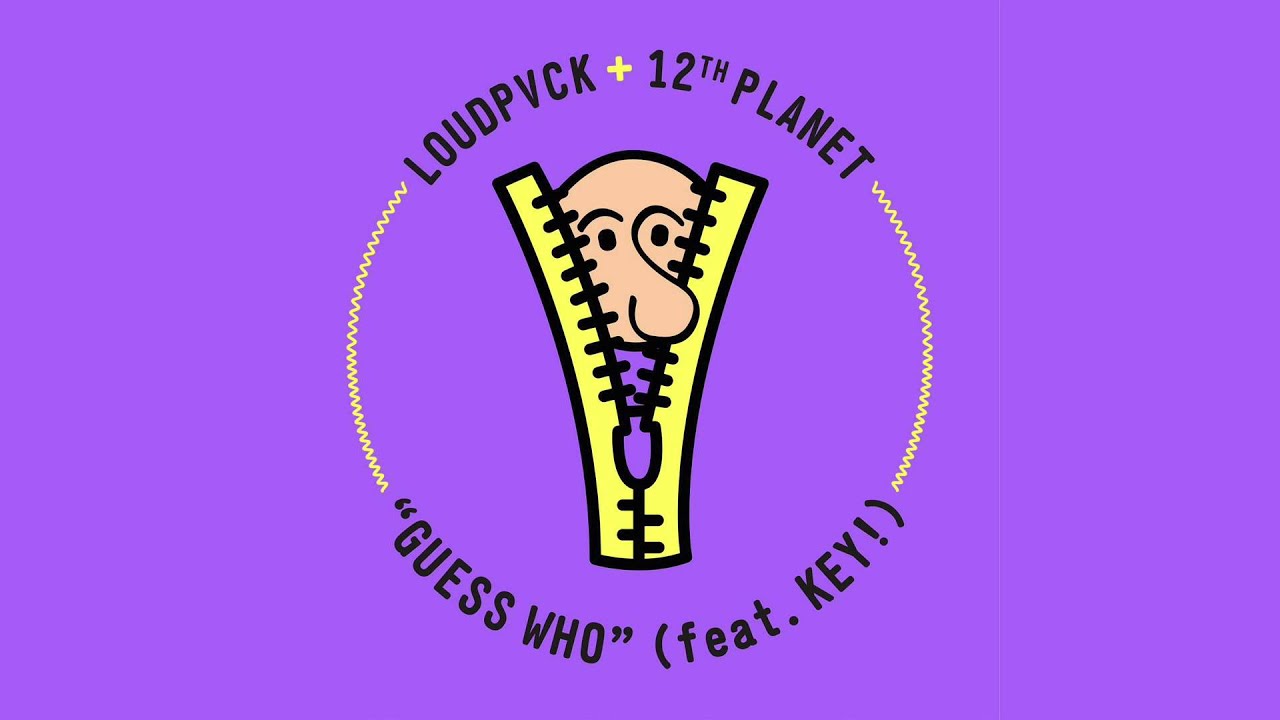 LOUDPVCK & 12th Planet - Guess Who feat. Key!