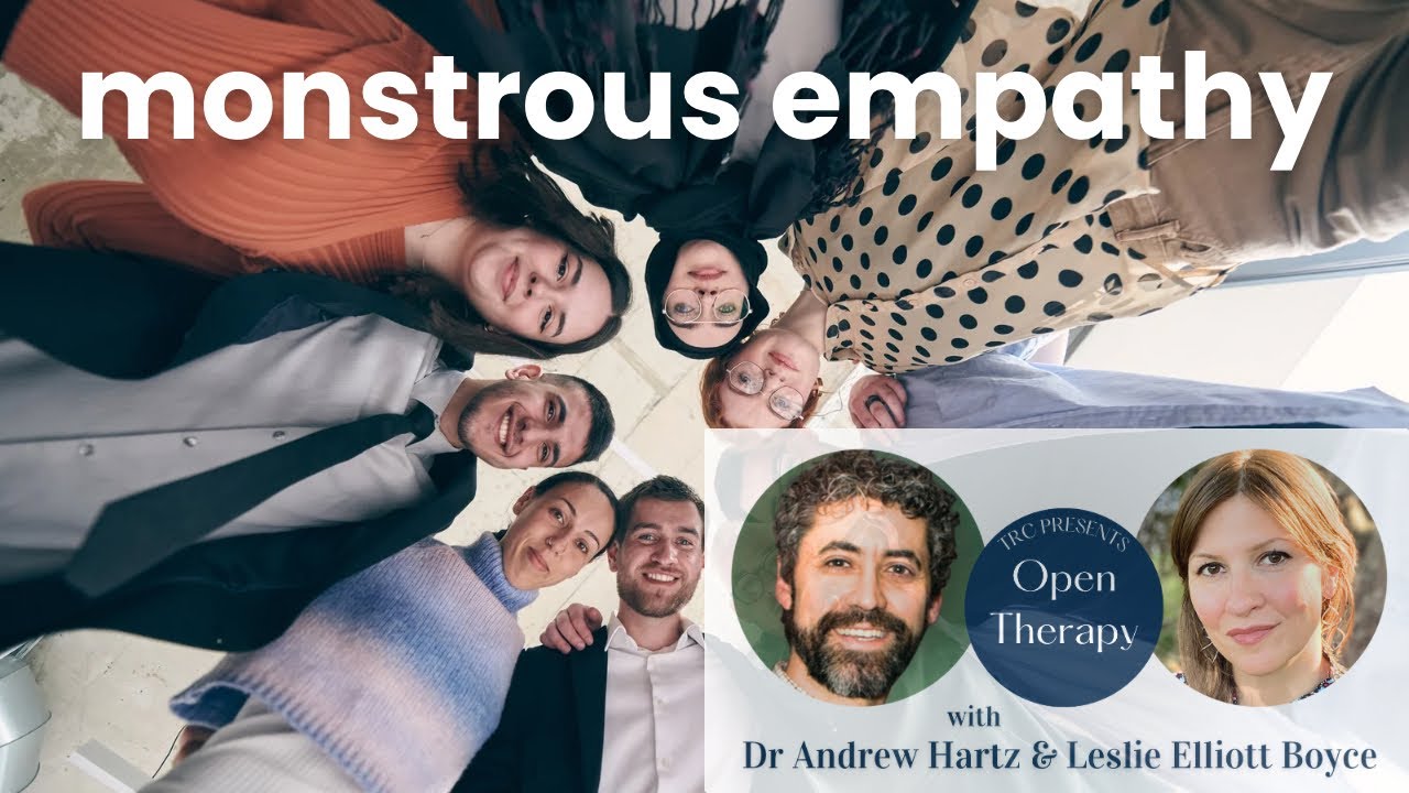 Monstrous Empathy: Open Therapy Podcast with Dr. Andrew Hartz