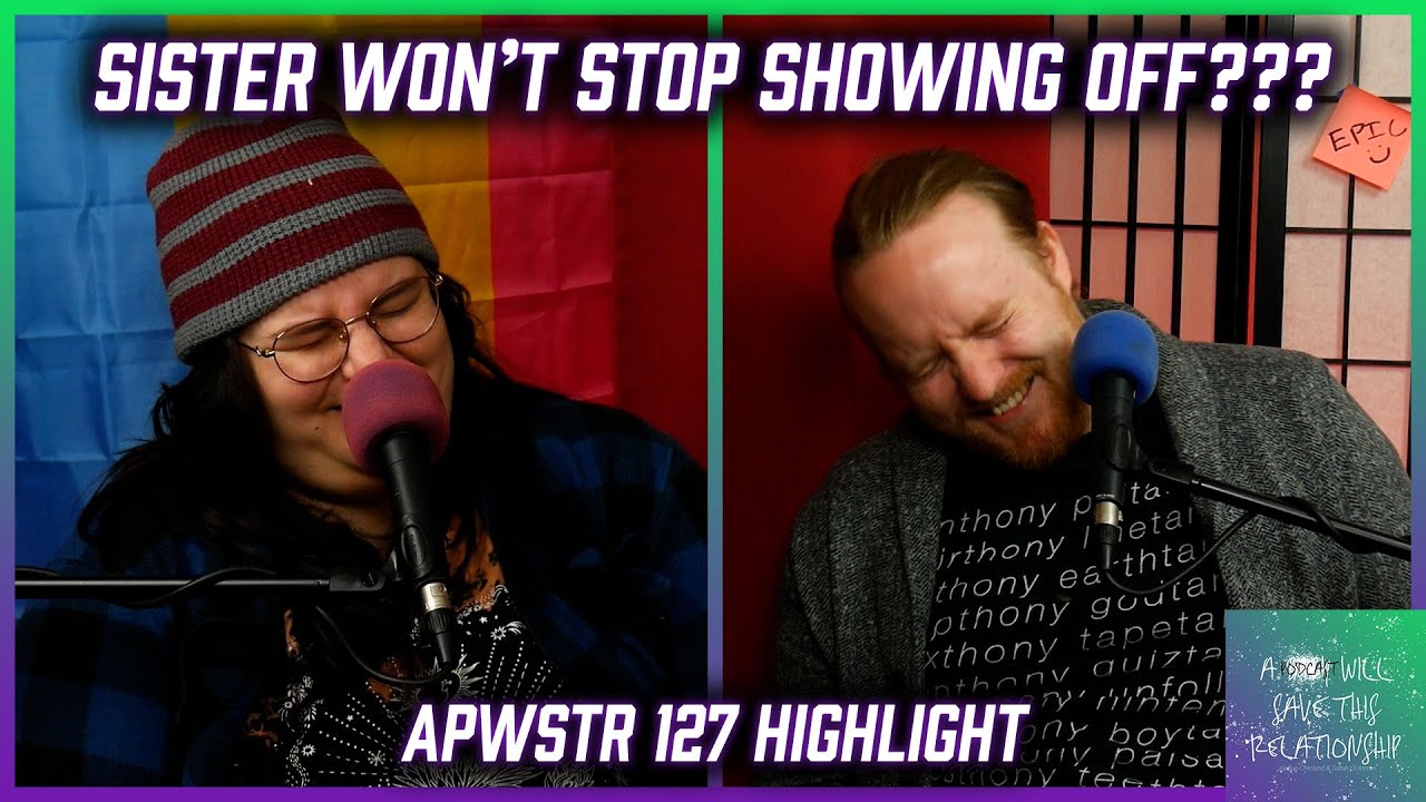 WIBTA: Ask Sister to Stop Showing Off? - APWSTR #127 Highlight