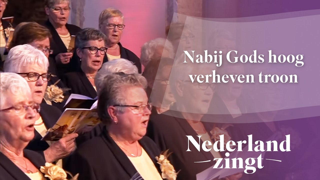Nabij Gods hoog verheven troon - Nederland Zingt