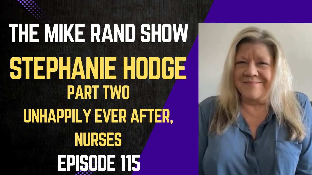 Stephanie Hodge Part Two (Unhappily Ever After, Nurses) | The Mike Rand Show S6 E9 • Episode 115