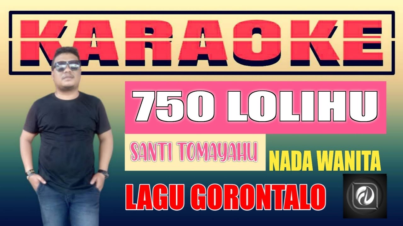 750 LOLIHU KARAOKE - SANTI TOMAYAHU | LAGU GORONTALO