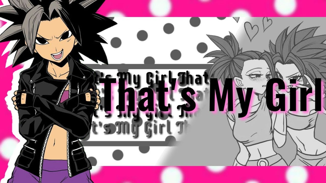 Caulifla ♥ Kale ｢AMV｣ T H A T 'S M Y G I R L♡