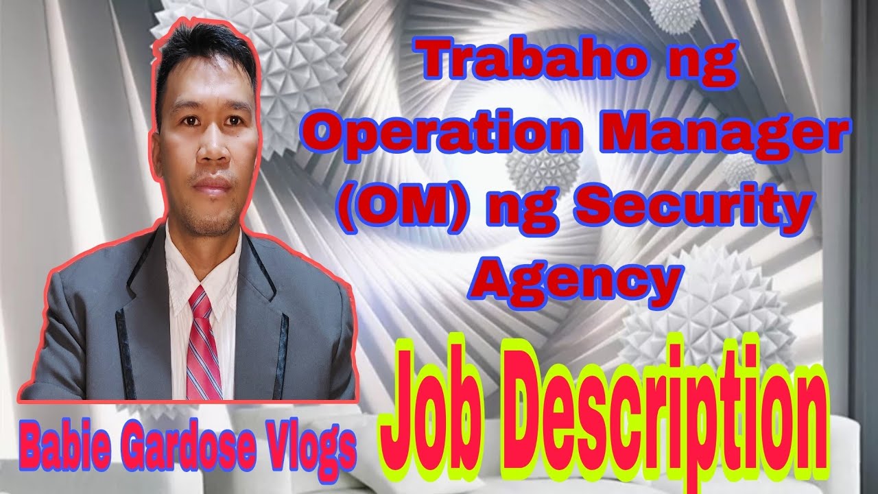 Trabaho ng Operation Manager (OM) ng Security Agency.