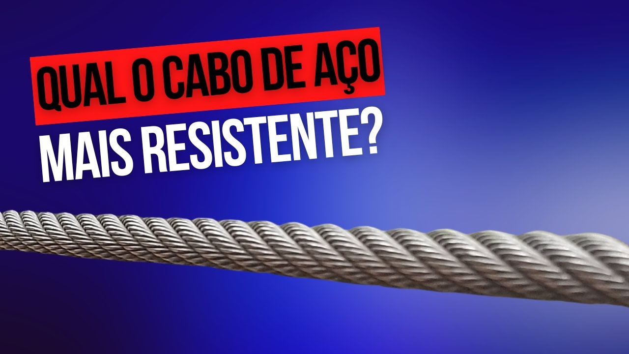 Qual o cabo de aço mais resistente?
